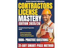 Contractors License Mastery: The 21-Day SMART-PASS Method with 1000+ Practice Questions, Clear Explanations and No-Fail Strategies to Help You Pass on the First Try and Launch a Successful Career