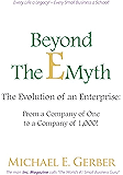 Beyond The E-Myth: The Evolution of an Enterprise: From a Company of One to a Company of 1,000!