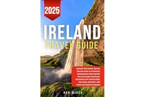 Ireland Travel Guide: Beyond the Green. Unveil Hidden Gems & Authentic Experiences with Expert Tips for Every Traveler, Including Off-Track Sites, Cultural Insights, and Must-See Hidden Corner