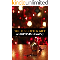 The Forgotten Gift: A Children's Christmas Play book cover The Forgotten Gift: A Children's Christmas Play book cover