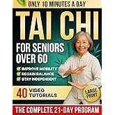 10-Minute Tai Chi for Seniors Over 60: A Step-by-Step 21-Day Plan to Regain Balance, Prevent Falls & Stay Independent | Illustrated Exercises, Video Lessons & Large Print for Easy At-Home Practice