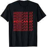 Mexican AF, Mexican pride cool funny T-Shirt