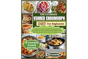The Ultimate Vshred Endomorph Diet For Beginners: A Complete Guide To Boosting Metabolism, Shedding fat And Gaining Lean Stre