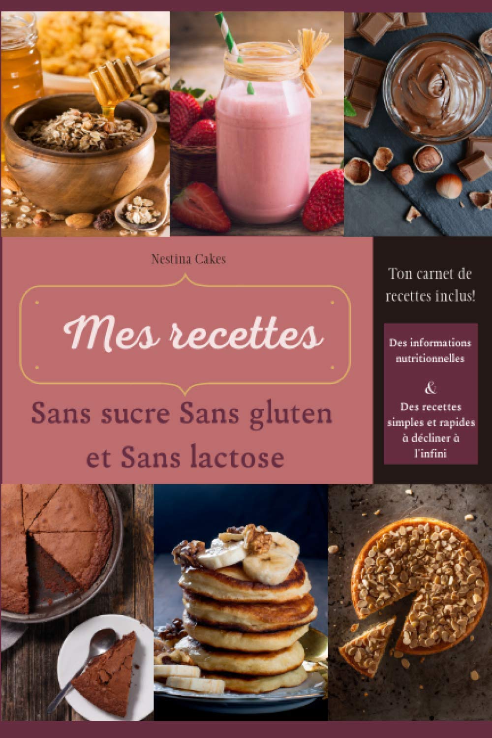 Mes Recettes Sans Sucre Sans Gluten Et Sans Lactose Le Sans Sucre Sans Gluten Et Sans Lactose Dans Le Meme Livre Enfin Nestina Mme Nesrine Amazon Fr Livres