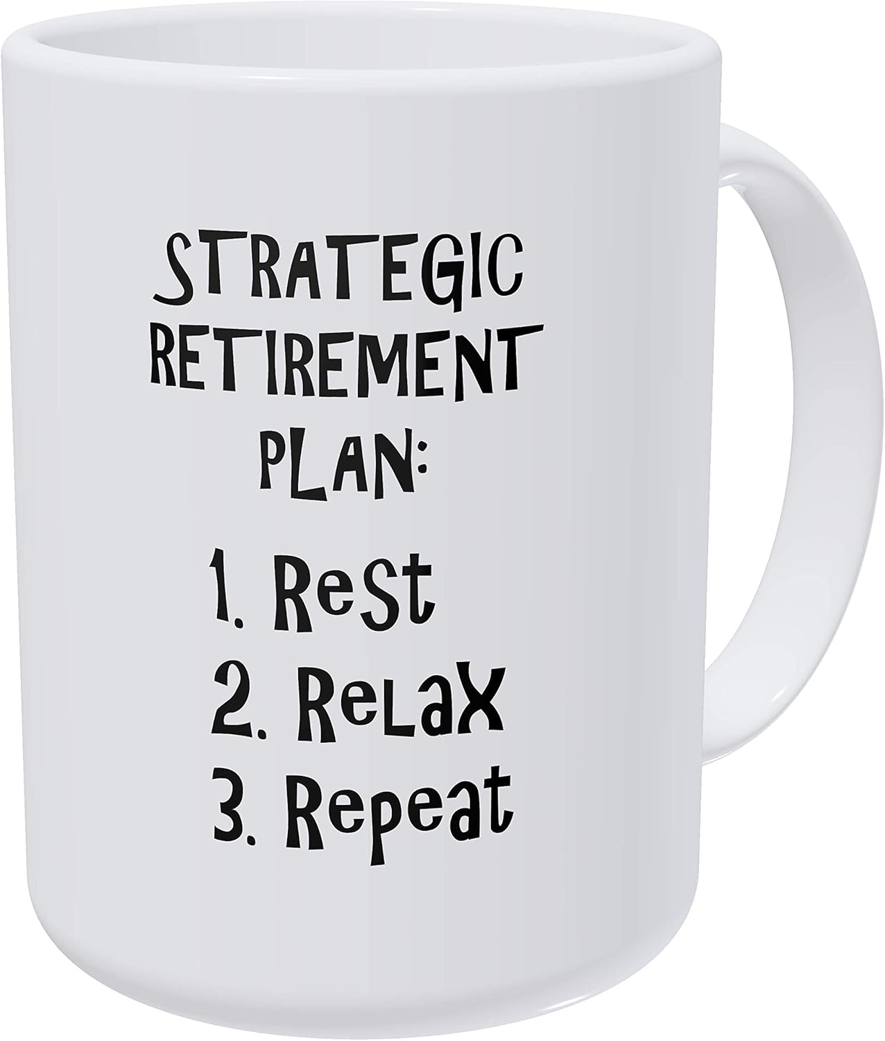 Willcallyou Strategic Retirement Plan: Rest, Relax, Repeat 15 Ounces Double Side Printed Funny White Coffee Mug