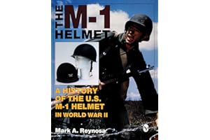 The M-1 Helmet: A History of the U.S. M-1 Helmet in World War II (Schiffer Military History)