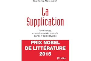 La supplication: Tchernobyl, chroniques du monde après l'apocalypse (French Edition)
