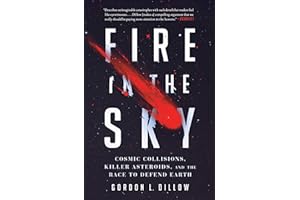 Fire in the Sky: Cosmic Collisions, Killer Asteroids, and the Race to Defend Earth