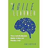 The Agile Learner: Where Growth Mindset, Habits of Mind and Practice Unite