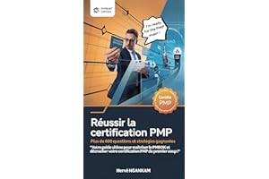 Réussir la Certification PMP – Plus de 600 Questions et Stratégies Gagnantes: Votre guide ultime pour maîtriser le PMBOK et d