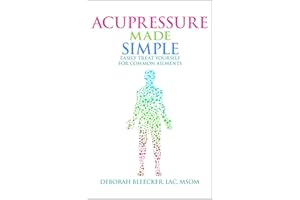Acupressure Made Simple: Easily Treat Yourself for Common Ailments