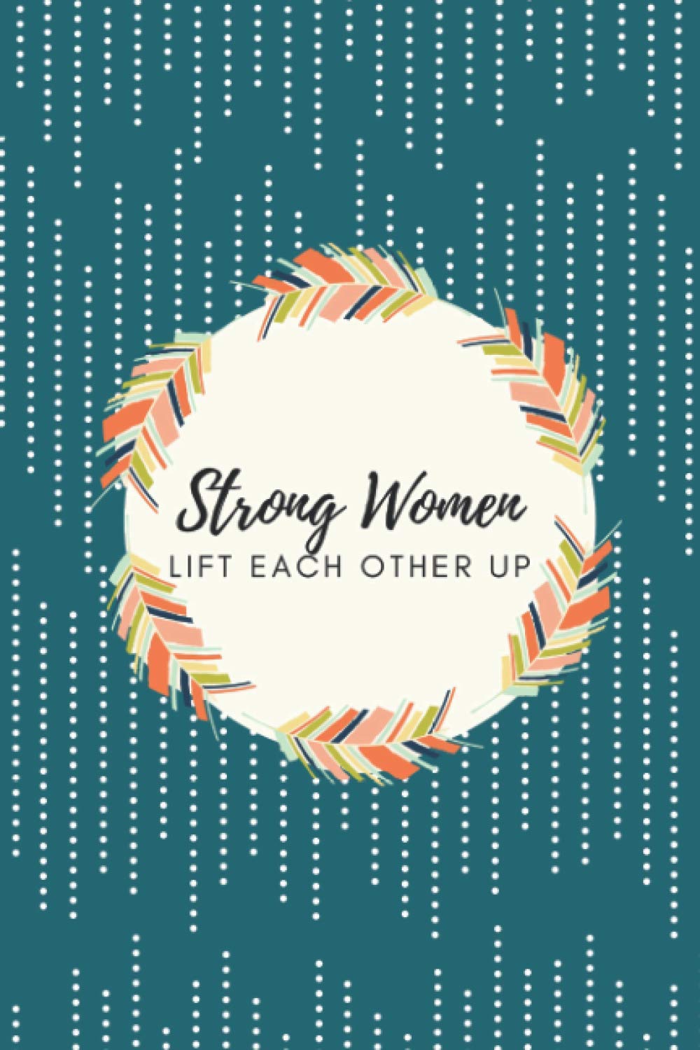 STRONG WOMEN LIFT EACH OTHER UP: Notebook for black, African American, and women of color to write in 6x9 120 pages ,FUNNY NOTEBOOK, notebook quotes