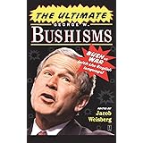 The Ultimate George W. Bushisms: Bush at War (with the English Language)