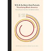 W. E. B. Du Bois's Data Portraits: Visualizing Black America