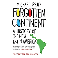 Forgotten Continent: A History of the New Latin America book cover Forgotten Continent: A History of the New Latin America book cover