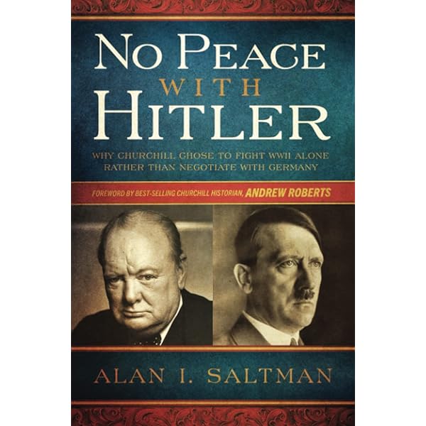 Amazon.com: No Peace with Hitler: Why Churchill Chose to Fight