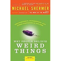 Why People Believe Weird Things: Pseudoscience, Superstition, and Other Confusions of Our Time