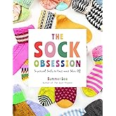 The Sock Obsession: Supercool Socks to Knit and Show Off