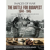 The Battle for Budapest 1944 - 1945 (Images Of War) book cover The Battle for Budapest 1944 - 1945 (Images Of War) book cover