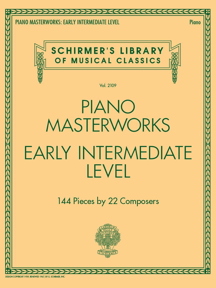 Piano Masterworks – Early Intermediate Level | Schirmer's Library of Musical Classics Vol. 2109 | 144 Classical Pieces for Piano Students and Teachers: 144 Pieces by 22 Composers