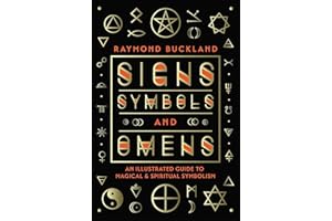 Signs, Symbols & Omens: An Illustrated Guide to Magical & Spiritual Symbolism