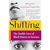 Shifting: The Double Lives of Black Women in America