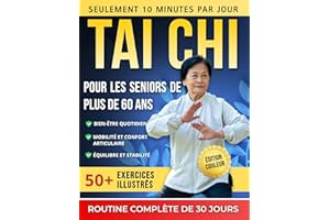 Tai Chi Pour Les Seniors De Plus De 60 Ans: 50+ exercices sûrs avec illustrations en couleur — Un programme complet de 30 jou
