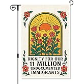 Gkodw Dignity For Our 11 Million Undocumented Immigrants Garden Flag, Floral Yard Flags for Outside, Pro Immigrant Resist Racism Inclusive Flag, Anti Racist Social Justice Equality Patriotic Yard Sign