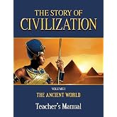 The Story of Civilization Teacher's Manual: VOLUME I - The Ancient World