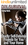 DIY Survival: Deadly Self-Defense Projects for You and Your Home: (Self-Defense, Survival Gear)