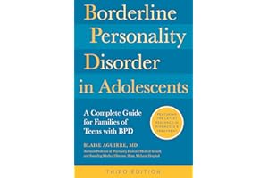 Borderline Personality Disorder in Adolescents, 3rd Edition: A Complete Guide for Families of Teens with BPD