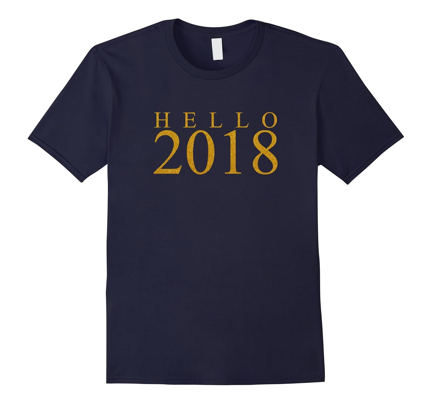 Hello 2018 T-shirt New Years Eve Gold Tee Shirt-ANZ