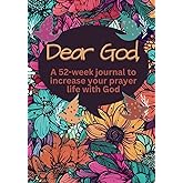 Dear God: A 52-Week Journal To Increase Your Prayer Life With God