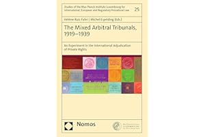 The Mixed Arbitral Tribunals, 1919–1939: An Experiment in the International Adjudication of Private Rights (Studies of the Ma