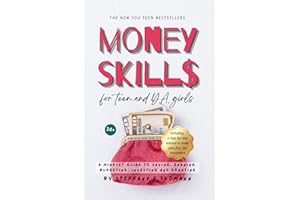 MONEY SKILLS for Teen and Young Adult Girls 14+: A mindset guide to saving, earning, budgeting, investing and donating (The New You Teen Bestsellers)