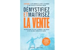 Démystifiez et maîtrisez la vente: Comprendre le côté humain de la vente, ses rouages et son potentiel de création de valeur.