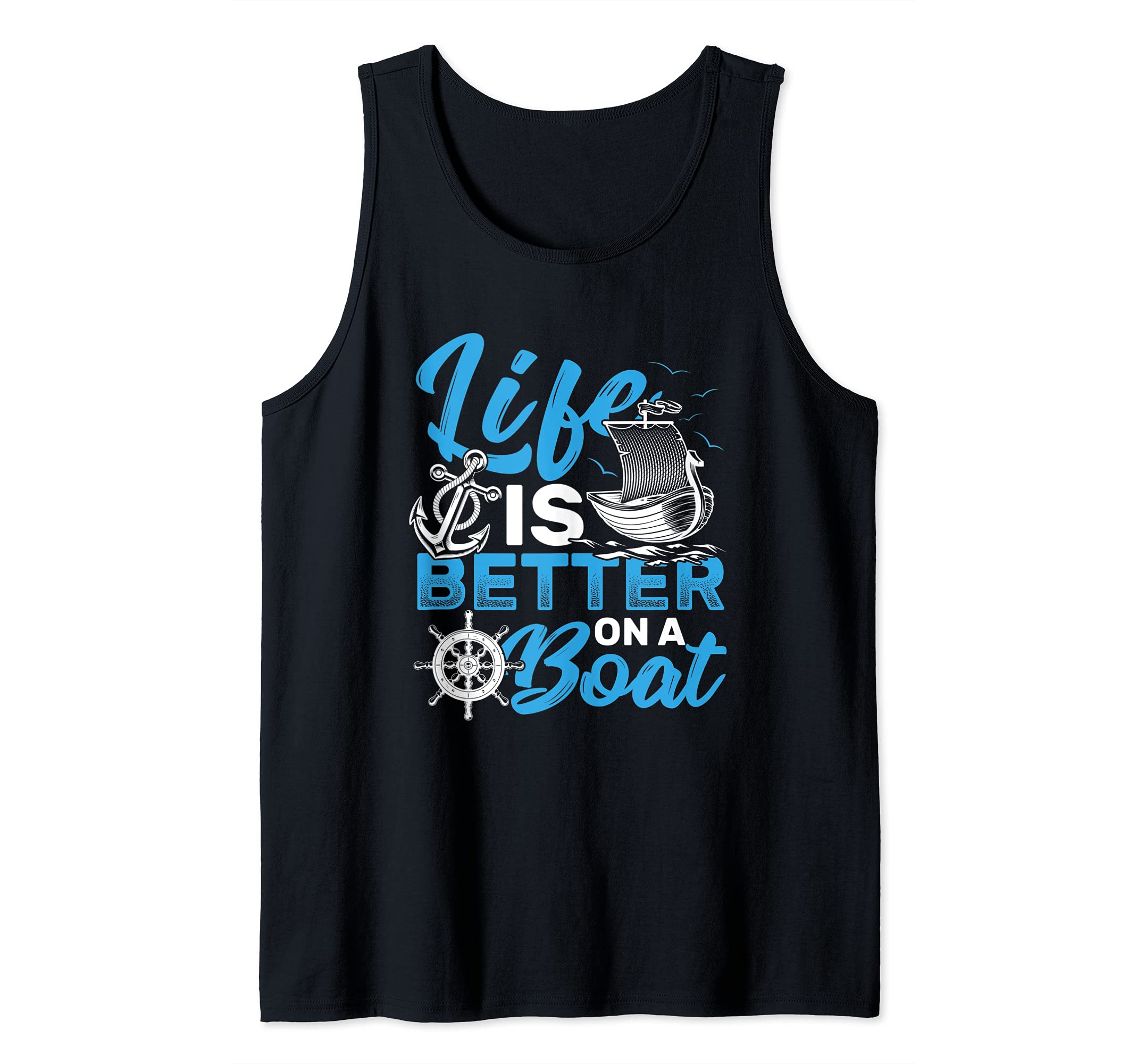 Life is Better on a Boat Captain Sailboat Sailer Tank Top