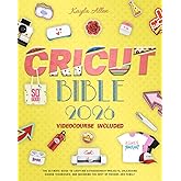 Cricut Bible: The Ultimate Guide to Crafting Extraordinary Projects, Unleashing Hidden Techniques, and Becoming the Envy of Friends and Family (Happy Crafting)