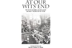 At Our Wits' End: Why We're Becoming Less Intelligent and What It Means for the Future (Societas)
