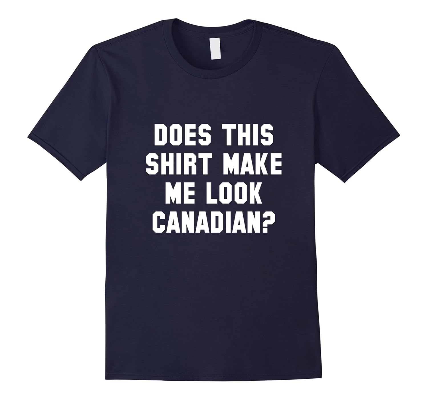 Does this shirt make me look canadian Shirts-ANZ