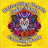 Butterflies Hearts Sugar Skulls: Day of the Dead Mandalas Coloring Book for Teens and Adults