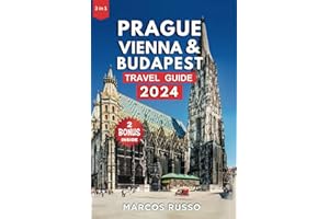 Prague Vienna Budapest Travel Guide 2024: Explore Top Attractions in the Heart of Central Europe (With Map and Travel Journal)