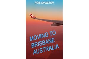 Moving to Brisbane Australia (Moving to.... Book 2)