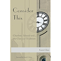Consider This: Charlotte Mason and the Classical Tradition book cover