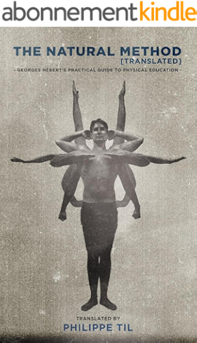 Download The Natural Method (adapted): Georges Hébert's Practical Guide to Physical Education (English Edition) PDF