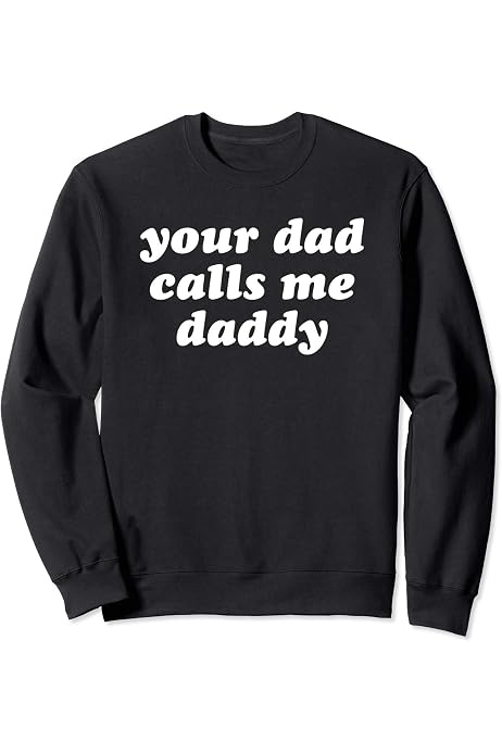 Your Dad Calls Me Daddy T-Shirt 