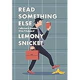 Read Something Else: Collected & Dubious Wit & Wisdom of Lemony Snicket