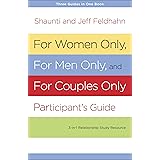 For Women Only, For Men Only, and For Couples Only Participant's Guide: Three-in-One Relationship Study Resource