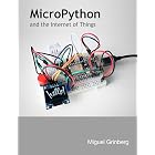 MicroPython and the Internet of Things (ESP8266 edition): A gentle introduction to programming digital circuits with Python