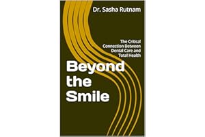 Beyond the Smile : The Critical Connection Between Dental Care and Total Health